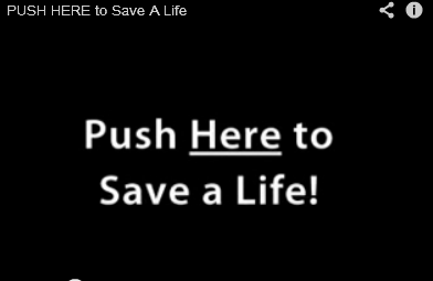 Graphic with a black background and the words Push Here to Save a Life - go to the video Push Here to Save a Life